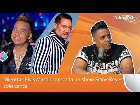 Mientras Elvis Martínez monta un show Frank Reyes solo canta y punto dice Arismendy Lantigua