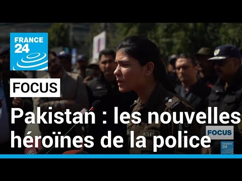 Droits des femmes au Pakistan : les nouvelles héroïnes de la police • FRANCE 24