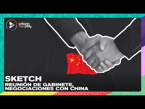 Sketch: Reunión de Gabinete, negociaciones con China | #VueltaYMedia
