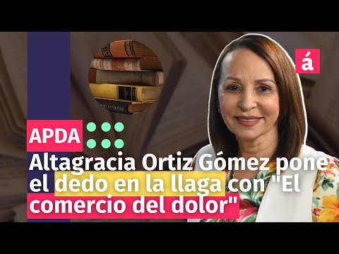 Altagracia Ortiz Gómez pone el dedo en la llaga con El comercio del dolor