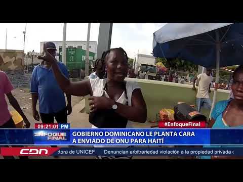 Gobierno dominicano le planta cara a enviado de ONU para Haití