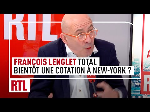 François Lenglet : Total envisage d'aller se faire coter à New-York