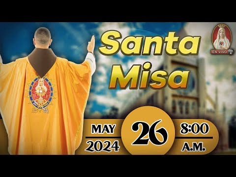 Santa Misa en Caballeros de la Virgen, 26 de mayo de 2024 ? 8:00 a.m.