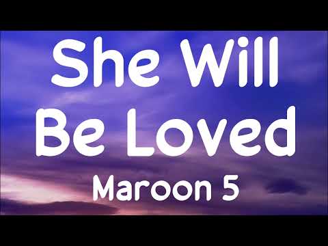 Maroon 5 - She Will Be Loved (lyrics)