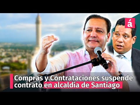 Compras y Contrataciones suspende contrato con 'procedimiento de excepción' en alcaldía de Santiago