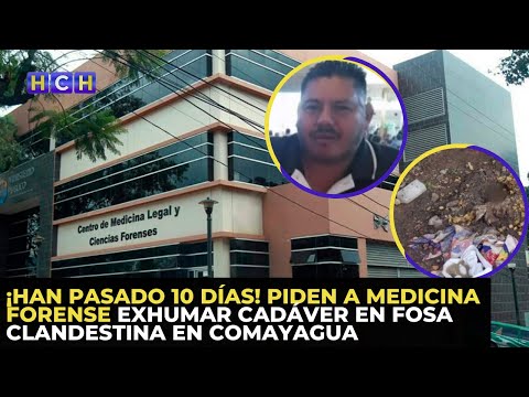 ¡Han pasado 10 días! Piden a Medicina Forense exhumar cadáver en fosa clandestina en Comayagua