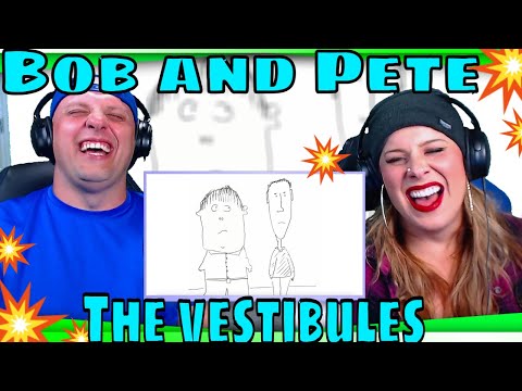 reaction to The vestibules - Bob and Pete (things that have things written on them)