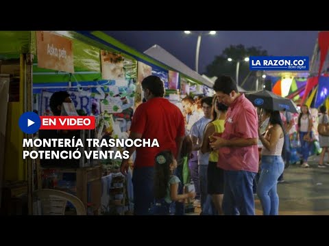 Montería Trasnocha Potenció Ventas