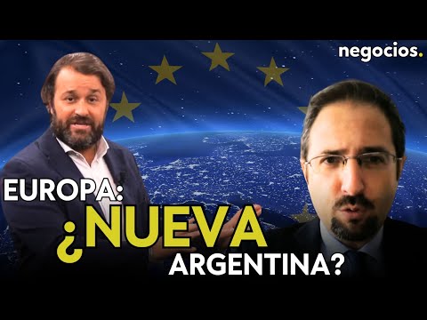 Europa se está argentinizando con un declive económico similar al de antes de Milei. Manuel Llamas