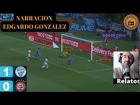 GODOY CRUZ DERROTÓ A LANUS SOBRE EL FINAL POR 1 A 0 -  NARRACION EDGARDO GONZALEZ DEL GOL