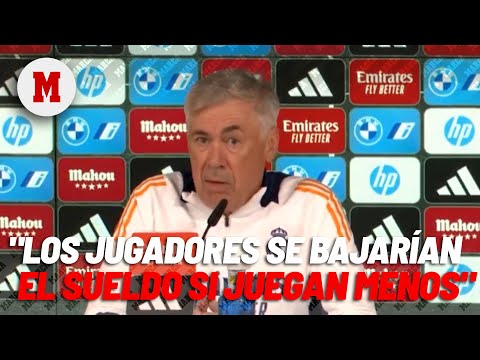 Ancelotti: Los jugadores no tienen ningún problema en bajarse el sueldo si juegan menos I MARCA