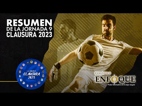 Resumen de la jornada 9 #clausura2023 | Periódico Enfoque