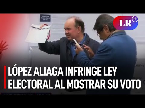 Rafael López Aliaga infringe ley electoral al mostrar su voto en señal abierta | #LR