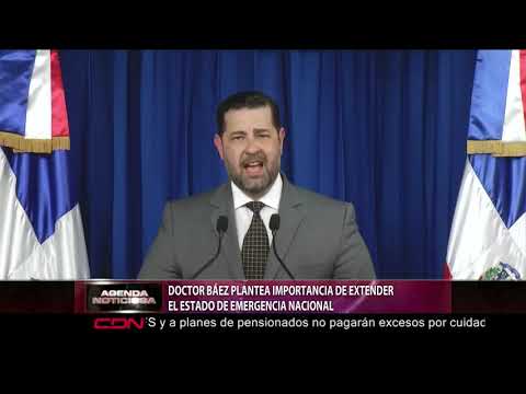 Doctor Báez Plantea importancia de extender el estado de emergencia nacional