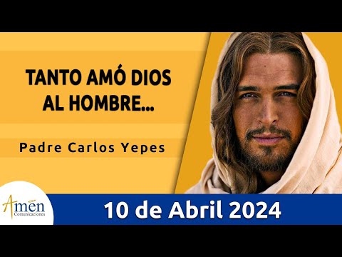 Evangelio De Hoy Miércoles 10 Abril 2024 l Padre Carlos Yepes l Biblia l San Juan 3, 16-21 lCatólica
