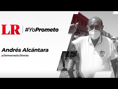 #YoPrometo: el compromiso de Andrés Alcántara, candidato de Democracia Directa