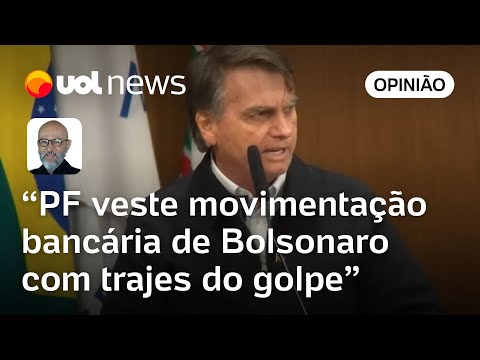 Caso Bolsonaro: Movimentação bancária de R$ 800 mil ganha trajes de golpe na apuração da PF | Josias