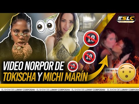 ROM@NCE ENTRE TOKISCHA Y MICHI MARÍN (GRABAN VIDEO NOPOR) DEBEN CENSURAR A TOKISCHA