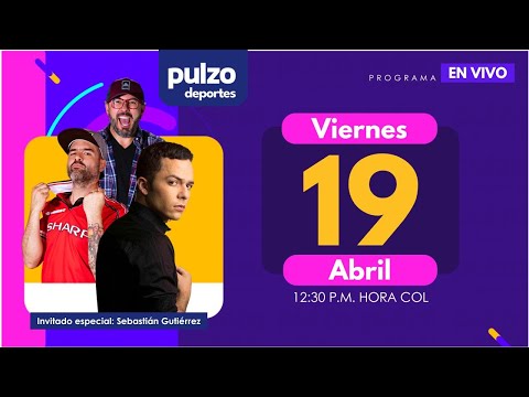EN VIVO: Nacional cambia de presidente y Luis Diaz sueña con la Premier | Pulzo Deportes 19 de abril
