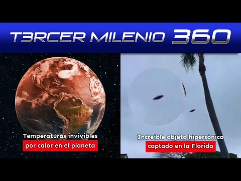 Temperaturas invivibles por calor en el planeta | Increíble objeto hipersónico captado en la Florida