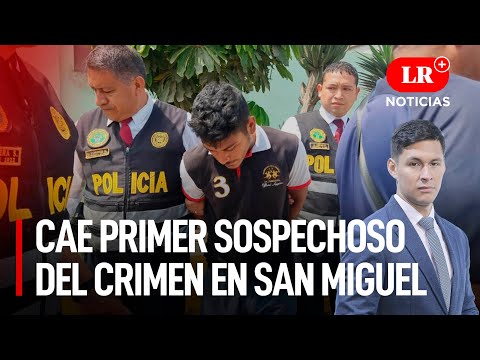 Cae primer sospechoso del crimen en San Miguel | LR+ Noticias