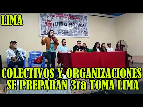 ORGANIZACIONES SE ORGANIZAN PARA LA TERCERA TOMA DE LIMA PARA RECUPERAR LA DEMOCRACIA DEL PERÚ..