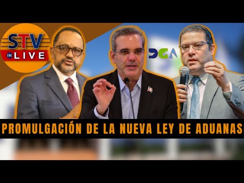 ¡NUEVA LEY DE ADUANAS! | Presidente Luis Abinader, Poder Ejecutivo y Eduardo Sanz Lovatón (Yayo)