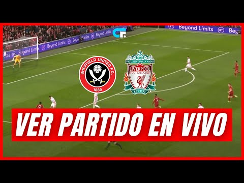 SHEFFIELD UNITED vs LIVERPOOL EN VIVO  PREMIER LEAGUE  LUIS DIAZ Y MAC ALLISTER TITULARES