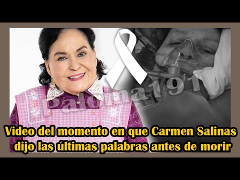 ?VIDEO FILTRADO CAPTURA EL MOMENTO EN QUE CARMEN SALINAS DIJO SUS ÚLTIMAS PALABRAS ANTES DE MORIR