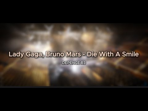 Lady Gaga, Bruno Mars - Die With A Smile (Depence R3)