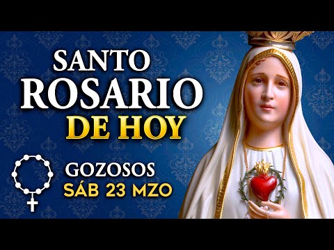ROSARIO de HOY Misterios Gozosos del Santo Rosario | sábado 23 de MZO 2024