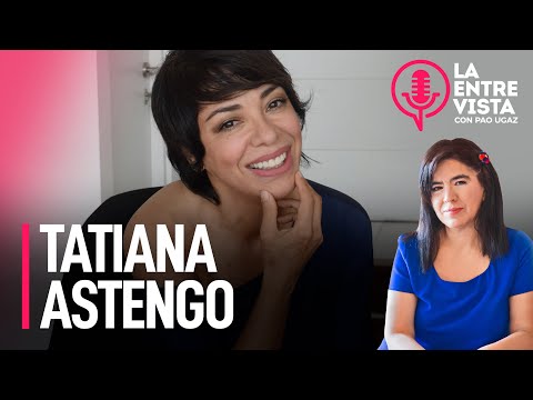 Tatiana Astengo, actriz peruana | La Entrevista con Paola Ugaz