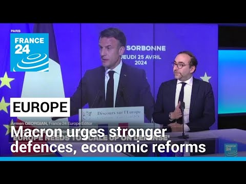 'Europe could die': Macron urges stronger defences, economic reforms • FRANCE 24 English