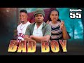 BAD BOY _ Episode 55