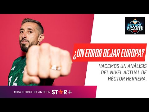 ¿Héctor Herrera debió haber continuado en el futbol europeo?