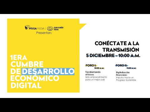 Mercado Libre y Mercado Pago presentan: 1ra Cumbre de Desarrollo Económico Digital