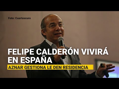 Aznar gestiona que el Gobierno español dé residencia al expresidente Felipe Calderón