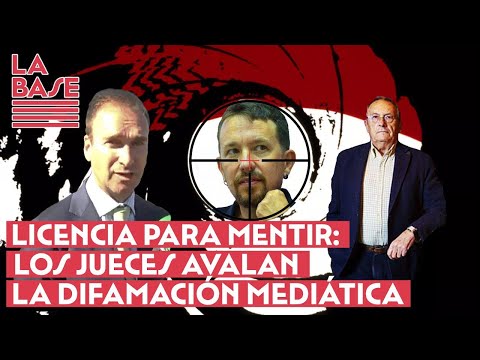 La Base #2x64 - Licencia para mentir: los jueces avalan la difamación mediática