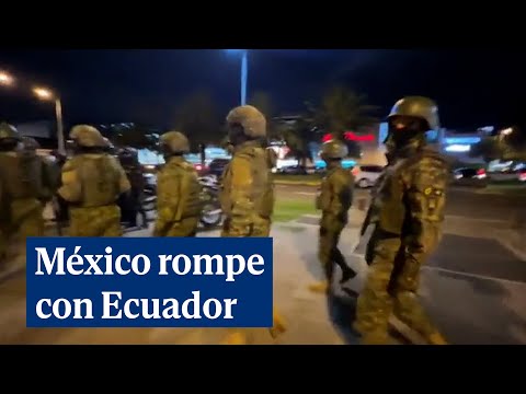 México rompe con Ecuador por el allanamiento de su embajada en Quito