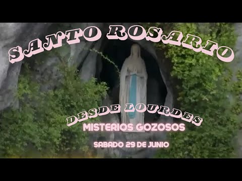 Santo Rosario  Virgen de Lourdes  MISTERIOS GOZOSOS Sábado 29  de Junio de 2024.
