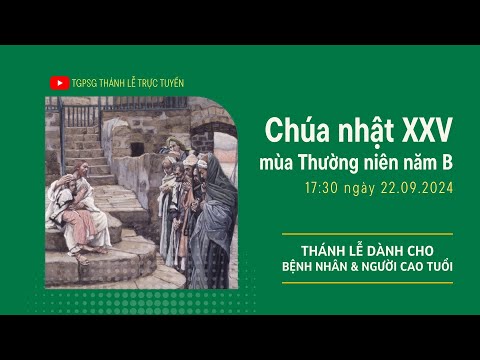 🔴Thánh lễ trực tuyến:CHÚA NHẬT XXV MÙA THƯỜNG NIÊN NĂM B | 17:30 NGÀY 22-9-2024 | TRUNG TÂM MỤC VỤ TGPSG