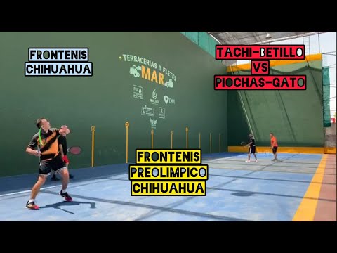 Frontenis Preolimpico - Tachi y Betilo VS Piochas y Gato - Torneo PelotaPreolímpica Chihuahua