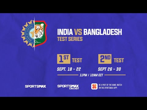 Watch India vs Bangladesh | TEST SERIES | Sept. 18 - 22 | SMax, SportsMax Cricket and SMax App!