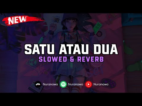 DJ Satu Atau Dua ( Slowed & Reverb ) 🎧