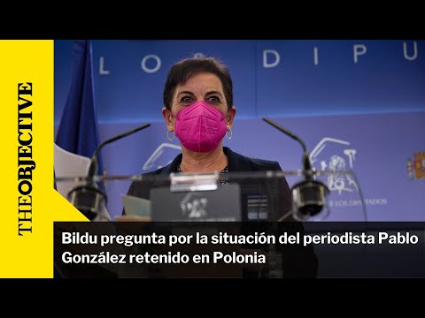 Bildu pregunta por la situacio?n del periodista Pablo Gonza?lez retenido en Polonia