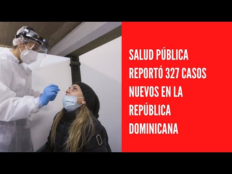 Salud pública reportó 327 casos nuevos en el boletín 625 de la República Dominicana