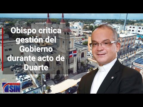 Obispo critica gestión del Gobierno durante acto de Duarte