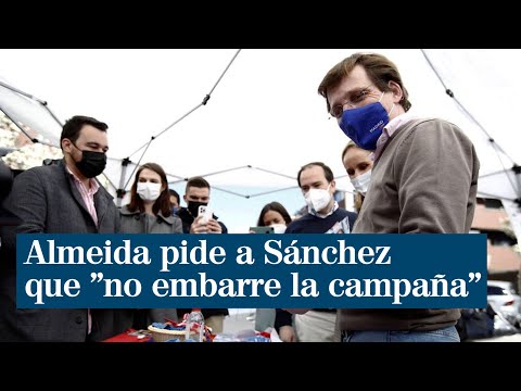 Almeida pide que Sánchez no embarre la campaña y cree que Iglesias se ha vuelto una caricatura