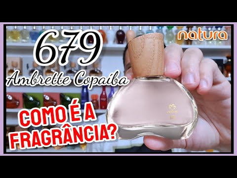 Resenha 679 AMBRETTE COPAÍBA - Alta Perfumaria Natura