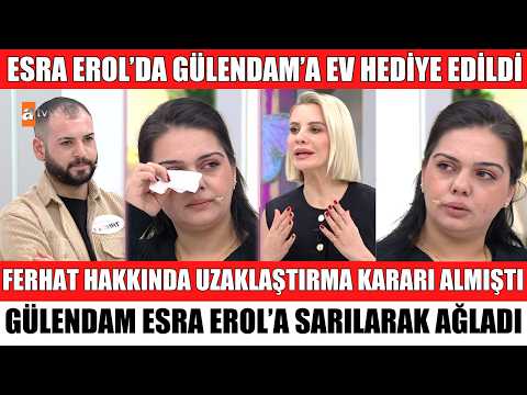 ESRA EROL'DA GÜLENDAM'A EV HEDİYE EDİLDİ FERHAT ŞOKE OLDU GÜLENDAM UZAKLAŞTIRMA KARARI ALDI